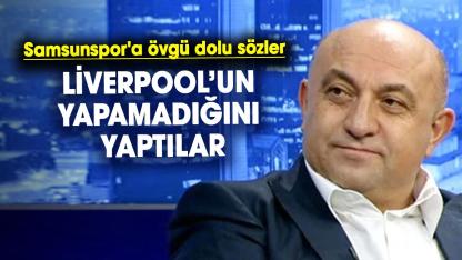 Sinan  Engin’den Samsunspor'a övgü dolu sözler: Liverpool’un yapamadığını yaptılar
