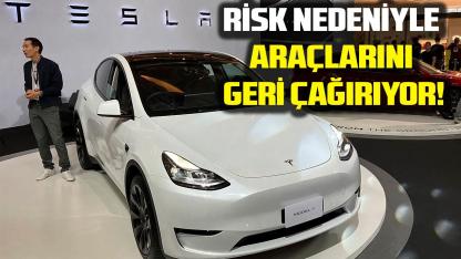 Tesla risk nedeniyle 219 bin aracını geri çağırıyor