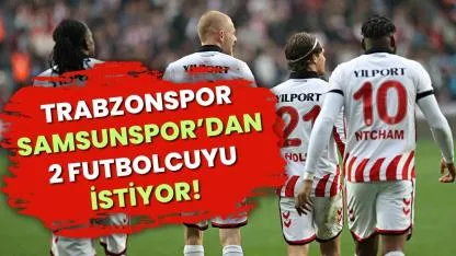Trabzonspor Samsunspor'dan o iki futbolcuyu istiyor!
