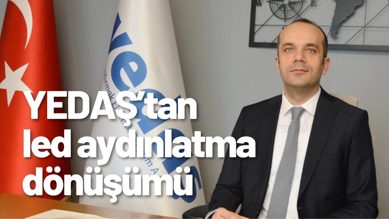 YEDAŞ’tan led aydınlatma dönüşümü