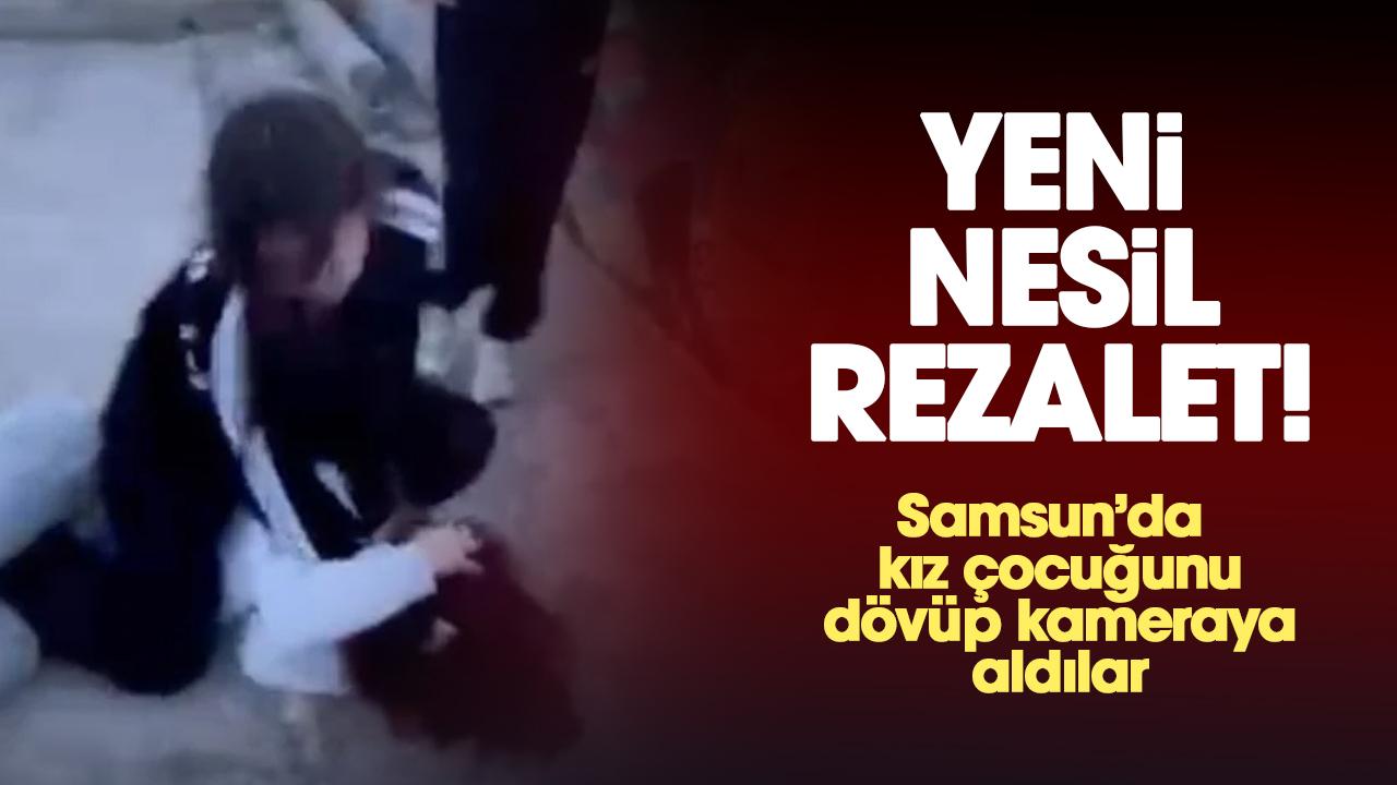 Yeni nesil rezalet: Samsun'da kız çocuğunu dövüp kameraya aldılar
