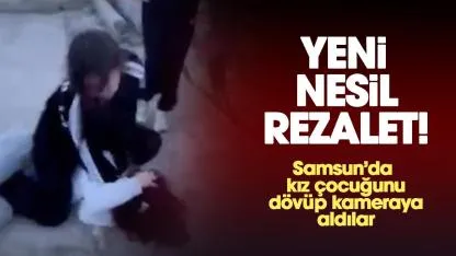 Yeni nesil rezalet: Samsun'da kız çocuğunu dövüp kameraya aldılar