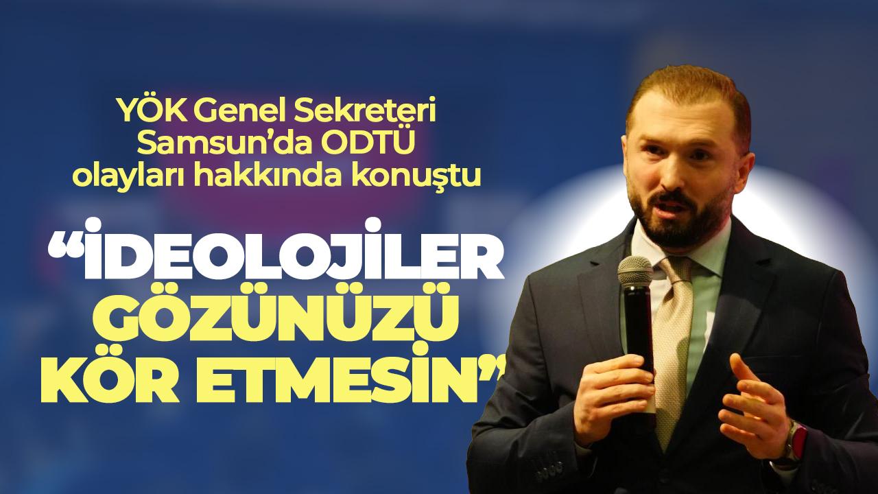 YÖK Genel Sekreteri Batıkan Aksoy Samsun'da ODTÜ olayları hakkında konuştu